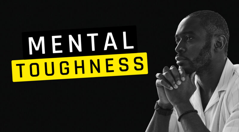 12 Mental Toughness Habits - mental toughness - mental toughness habits - greyter impact - steve grey