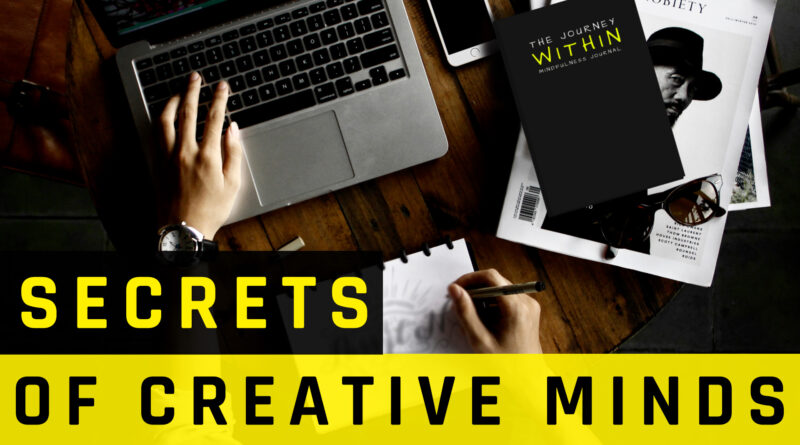 Traits of Highly Creative People - secrets of creative minds - creative mind secrets - being creative final